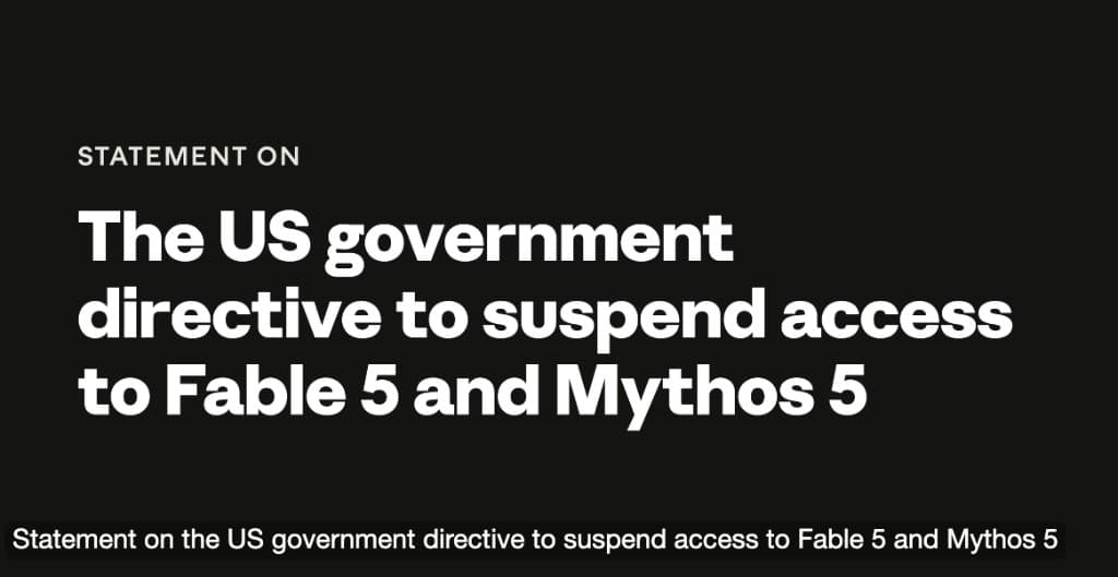Statement on the US government directive to suspend access to Fable 5 and Mythos 5 — Anthropic announcement headline